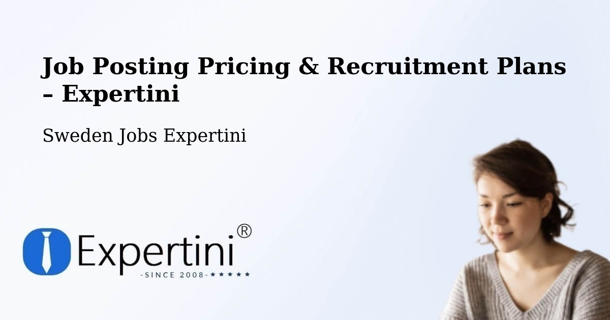 Job Posting Pricing & Recruitment Plans – Nacka - Nacka, Sweden Jobs Expertini